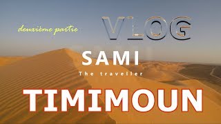 VLOG 2SAMI The traveller  TIMIMOUN  PART22  HD [upl. by Jackson65]