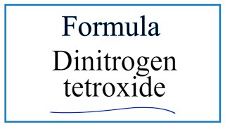 How to Write the Formula for Dinitrogen tetroxide [upl. by Ycat]