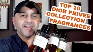 Top 10 Dior Privée Collection Fragrances 👍🏼👍🏼👍🏼 [upl. by Ecirtal926]