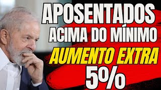 Aposentados e Pensionistas Que Ganham Acima do Mínimo  Aumento Extra de 5 Entenda [upl. by Will294]