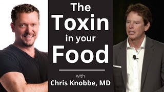 Avoid this Toxin in the Food Supply with Chris Knobbe MD [upl. by Noied]