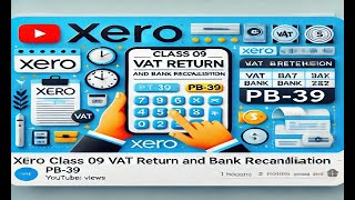 Xero Class 09 VAT return and bank reconciliation PB 39 TIPS [upl. by Scheers]