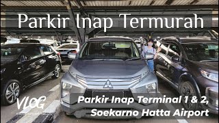 Parkir Inap Termurah Terminal 1 amp 2 di Bandara Soekarno Hatta [upl. by Aikram666]