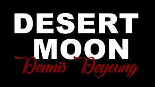 DESERT MOON By Dennis DeYoung KARAOKE [upl. by Alissa418]