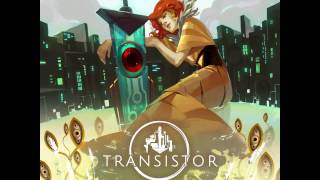 Transistor Original Soundtrack Extended  Gateless Hummed [upl. by Gulick]