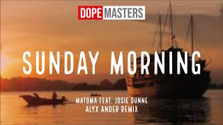 Matoma feat Josie Dunne  Sunday Morning Alyx Ander Remix [upl. by Nolasba]