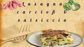 Video Ricetta LASAGNE CARCIOFI E SALSICCIA [upl. by Rorry918]