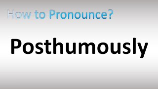 How to Pronounce Posthumously [upl. by Nageam433]