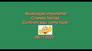 Atualização importante Cinebox Veritas Confiram aqui como fazer 08112022 [upl. by Padraic200]