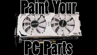 Paint Your PC Components Vol 1 [upl. by Frantz]