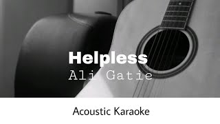 Ali Gatie  Helpless Acoustic Karaoke [upl. by Avir]