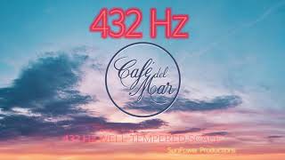 ♫ 432 Hz Café del Mar Chillout Mix 21 2018 432 Hz converted ♫ [upl. by Noirred]