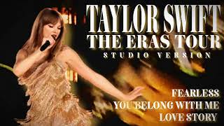 Taylor Swift  Fearless  You Belong With Me  Love Story Live Studio Version The Eras Tour [upl. by Bobbette]