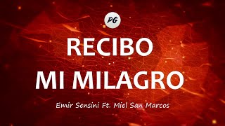 RECIBO MI MILAGRO  Emir Sensini Feat Miel San Marcos Letra [upl. by Assyl]