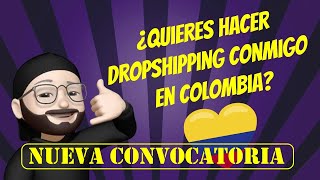 Nueva convocatoria para hacer Dropshipping en Colombia juntos dropshipping ecommerce [upl. by Enrobso]