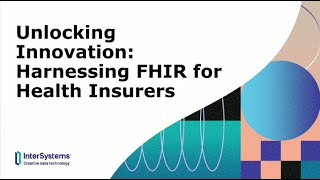 Unlocking Innovation Harnessing FHIR for Health Insurers [upl. by Nwahsauq]