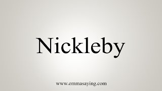 How To Say Nickleby [upl. by Loydie]