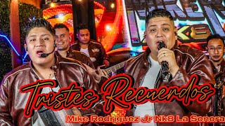 Mike Rodriguez Jr Nk8 La Sonora Tristes Recuerdos Official Video [upl. by Acinorrev85]