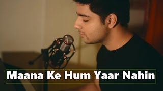 Maana Ke Hum Yaar Nahin  Cover  Siddharth Slathia [upl. by Florin]