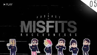 MISFITS PODCAST 05  RACCOONEGGS [upl. by Leviram904]