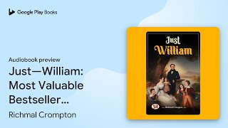 Just—William Most Valuable Bestseller… by Richmal Crompton · Audiobook preview [upl. by Gussi214]