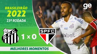 SANTOS 1 X 0 SÃO PAULO  MELHORES MOMENTOS  23ª RODADA BRASILEIRÃO 2022  geglobo [upl. by Suiravad243]