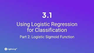 Unit 31  Using Logistic Regression for Classification  Part 2  Logistic Sigmoid Function [upl. by Neetsuj]