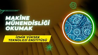 İzmir Yüksek Teknoloji Enstitüsünde İYTE Makine Mühendisliği Okumak  İş İmkanları Maaş Staj vd [upl. by Alleul288]