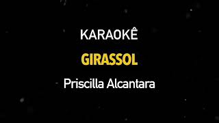 Girassol 🌻 playback  com letra  Priscilla Alcântara [upl. by Hutt]