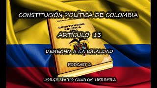 DERECHO A LA IGUALDAD Y NO DISCRIMINACIÓN  ARTÍCULO 13 CONSTITUCIÓN POLÍTICA DE COLOMBIA [upl. by Llerrehc]