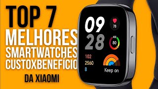 TOP 7 MELHORES SMARTWATCHES XIAOMI CUSTO BENEFÍCIO em 2024 [upl. by Dahsraf]