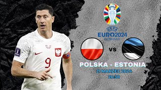 MECZ BARAĹ»OWY ELIMINACYJNY DO MISTRZOSTW EUROPY W PIĹCE NOĹ»NEJ NIEMCY 2024 POLSKA 51 ESTONIA [upl. by Ainesey]