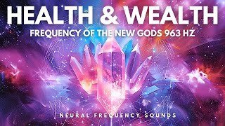 963 Hz The Divine Frequency of the New Gods • Unlock Health Wealth amp Miracles [upl. by Fowle]