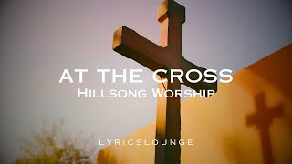 quotAt The Cross Lyrics  Hillsong Worshipquot [upl. by Toney854]