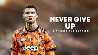 Cristiano Ronaldo ❯ Sia  Never Give Up  Skills Tricks amp Goals  HD [upl. by Animar]