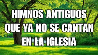 Himnos Antiguos Que Ya No Se Cantan En La Iglesia 🕊 Si Te Sientes Triste Escucha Estos Himnos 🕊 [upl. by Halladba]