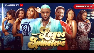 Lagos Spinsters EP 2 Stan Nze Esther Audu Abayomi Alvin Efe Henry [upl. by Amyaj]