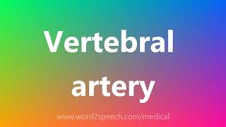 Vertebral artery  Medical Meaning and Pronunciation [upl. by Eenram]