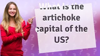 What is the artichoke capital of the US [upl. by Nageet]