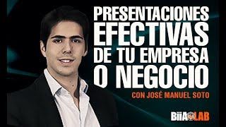 ¿Cómo hacer presentaciones efectivas de su empresa o negocio con José Manuel Soto [upl. by Yrakcaz]