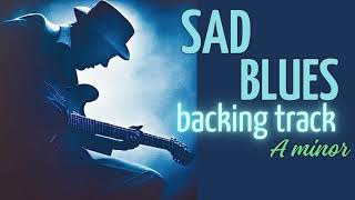 Sad Minor Blues BACKING TRACK JAM in A [upl. by Mireielle372]