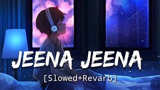 Jeena Jeena Slowed  Reverb Atif Aslam  Badlapur [upl. by Yseult]