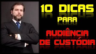 10 DICAS PARA REALIZAR UMA ÓTIMA AUDIÊNCIA DE CUSTÓDIA [upl. by Dryden]