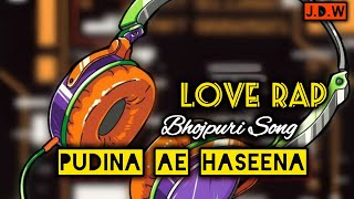 PUDINA AE HASEENA  LOVE RAP  BHOJPURI SONG 2024  HIP HOP BEATS  jhajidjwala virelsong [upl. by Goddord]