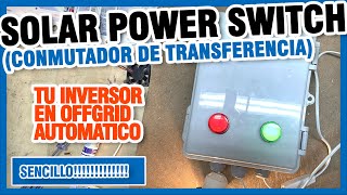 SOLAR POWER SWITCH CONMUTADOR DE TRANSFERENCIA [upl. by Llennoc]