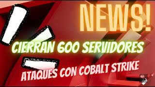 CIERRAN 600 SERVIDORES ATAQUES CON COBALT STRIKE [upl. by Foushee]