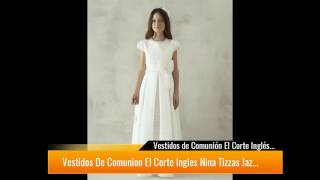 Vestidos de Comunión El Corte Inglés 2019 [upl. by Celle]