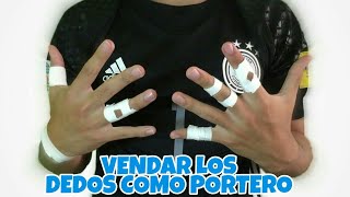 ¿COMO VENDARTE LOS DEDOS  PORTEROS  Tips para Porteros 10 Español [upl. by Tiat52]