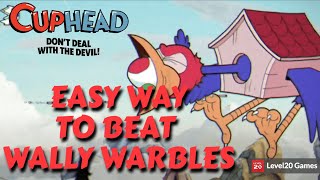 DO THIS TO EASILY DEFEAT WALLY WARBLES  CUPHEAD [upl. by Winebaum324]