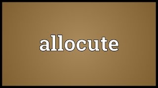 Allocute Meaning [upl. by Wildee760]